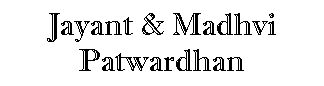 Text Box: Jayant & Madhvi Patwardhan